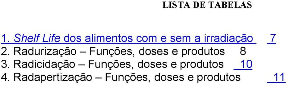 2. Radurização Funções, doses e produtos 8 3.