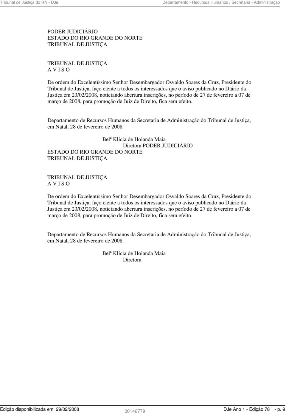 no período de 27 de fevereiro a 07 de março de 2008, para promoção de Juiz de Direito, fica sem efeito.