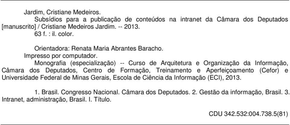 Monografia (especialização) -- Curso de Arquitetura e Organização da Informação, Câmara dos Deputados, Centro de Formação, Treinamento e Aperfeiçoamento (Cefor)