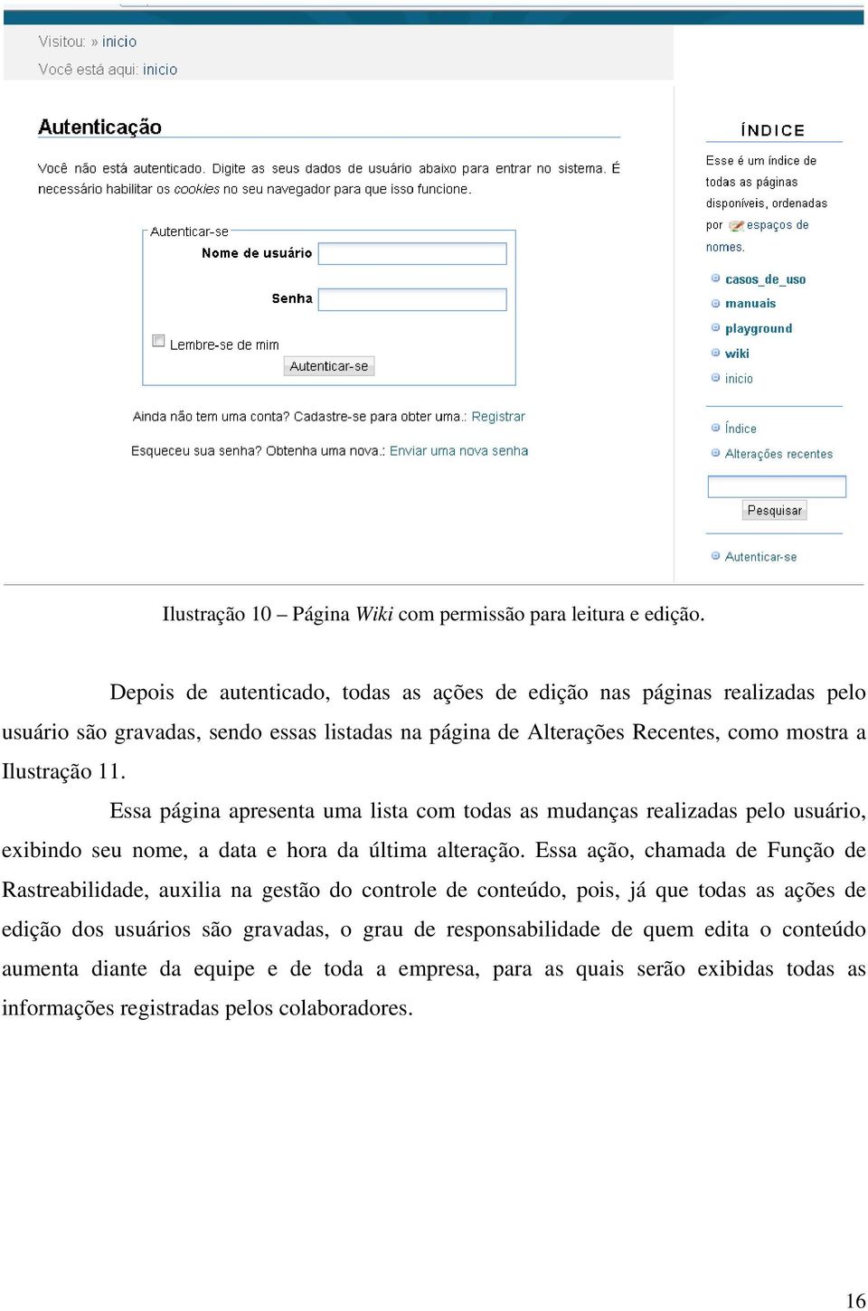 11. Essa página apresenta uma lista com todas as mudanças realizadas pelo usuário, exibindo seu nome, a data e hora da última alteração.