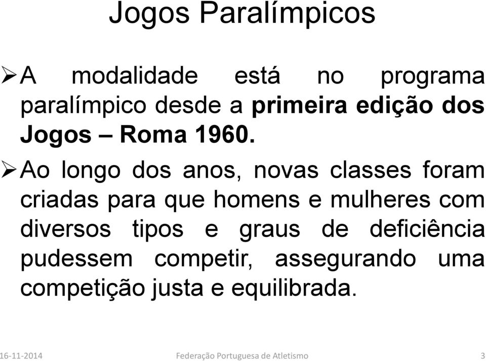 Ao longo dos anos, novas classes foram criadas para que homens e mulheres com