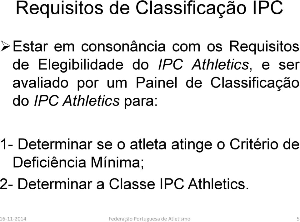 do IPC Athletics para: 1- Determinar se o atleta atinge o Critério de