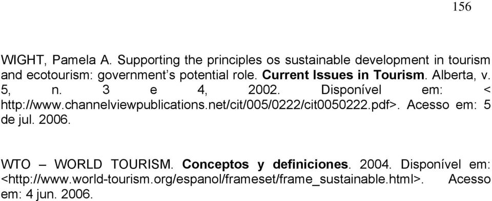 Current Issues in Tourism. Alberta, v. 5, n. 3 e 4, 2002. Disponível em: < http://www.channelviewpublications.