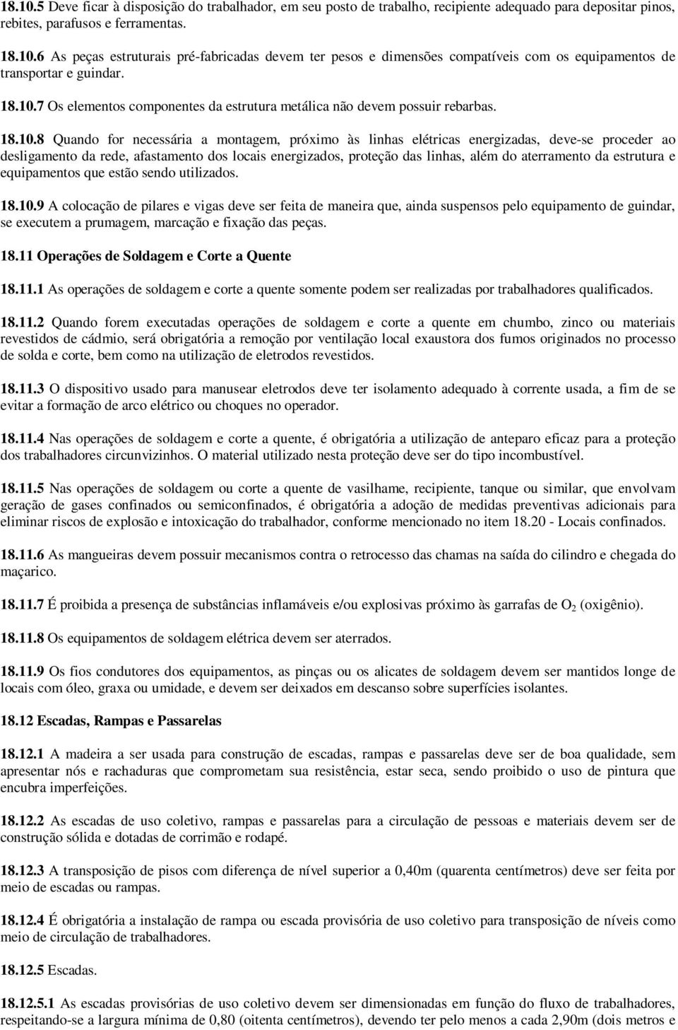 7 Os elementos componentes da estrutura metálica não devem possuir rebarbas.