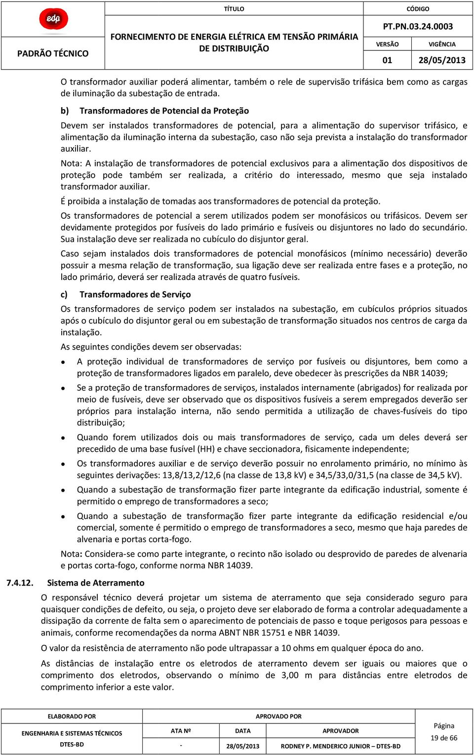 seja prevista a instalação do transformador auxiliar.