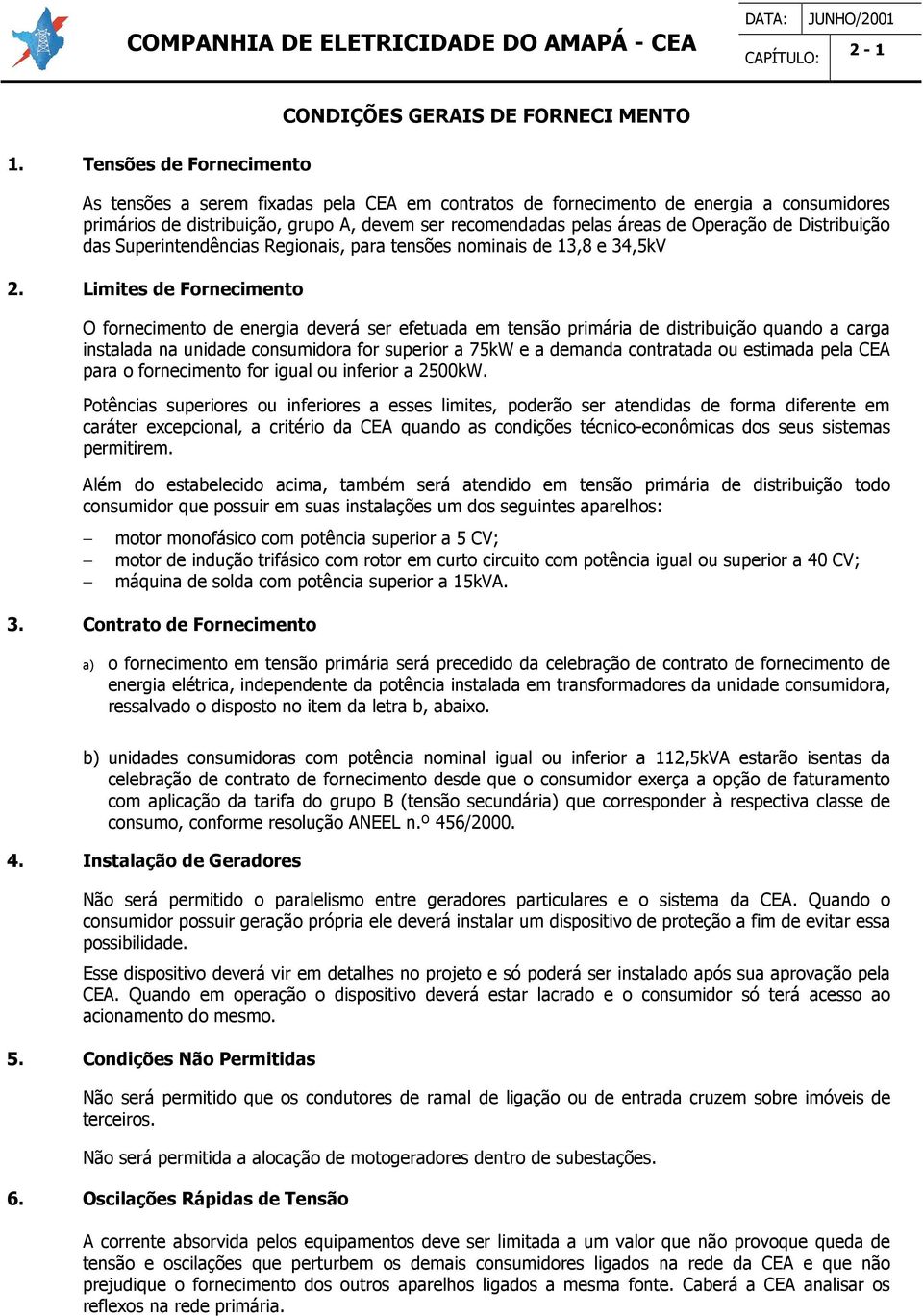 recomendadas pelas áreas de Operação de Distribuição das Superintendências Regionais, para tensões nominais de 13,8 e 34,5kV 2.