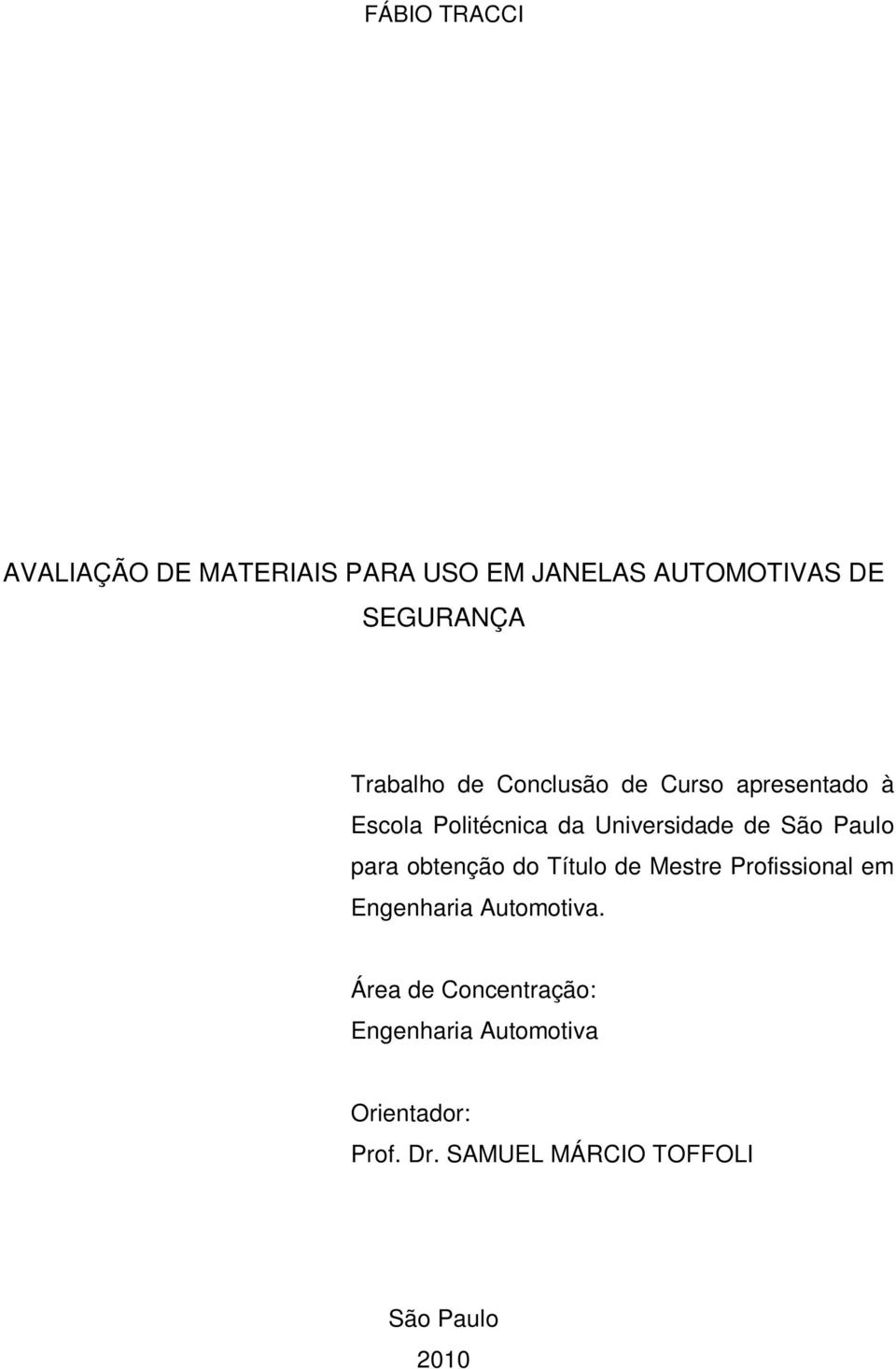 Paulo para obtenção do Título de Mestre Profissional em Engenharia Automotiva.