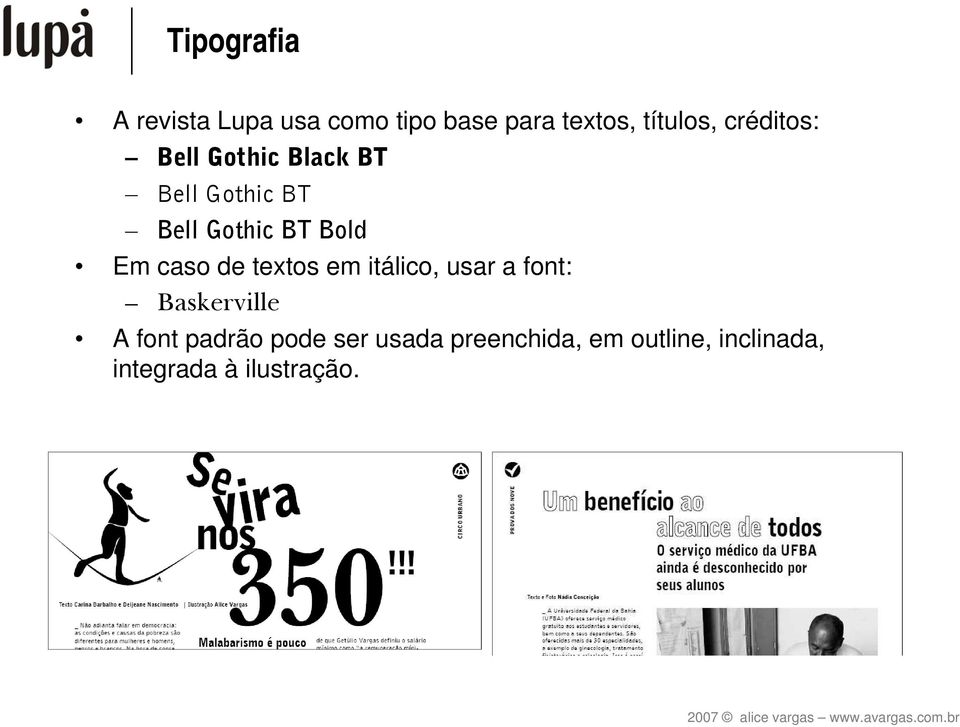 caso de textos em itálico, usar a font: Baskerville A font padrão