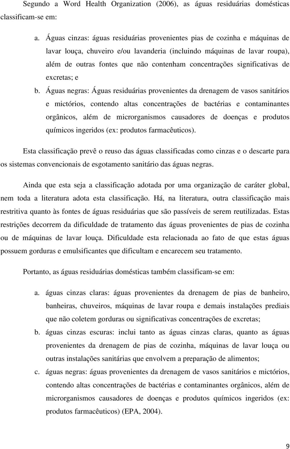 concentrações significativas de excretas; e b.