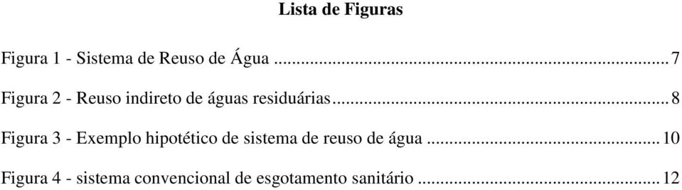 .. 8 Figura 3 - Exemplo hipotético de sistema de reuso de