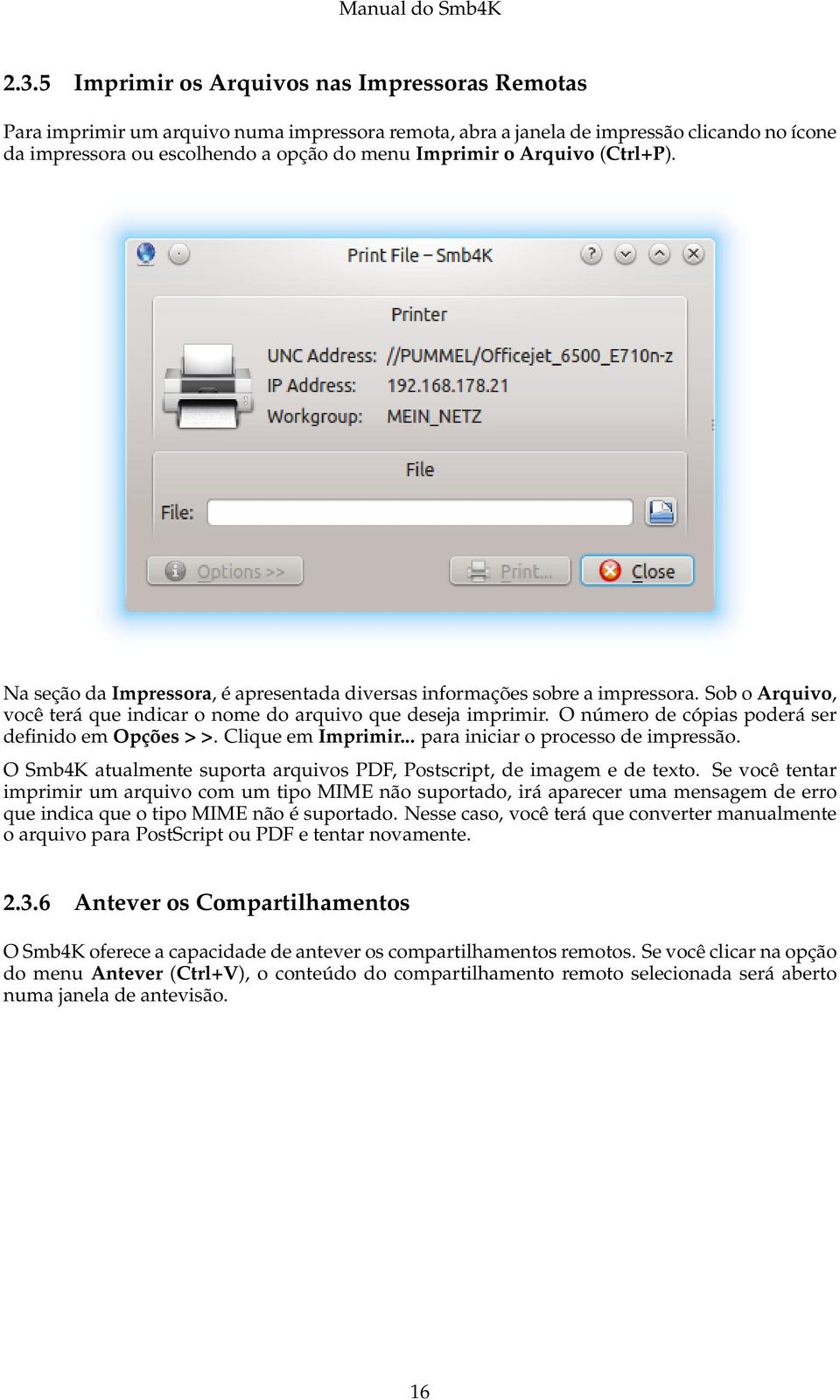 O número de cópias poderá ser definido em Opções > >. Clique em Imprimir... para iniciar o processo de impressão. O Smb4K atualmente suporta arquivos PDF, Postscript, de imagem e de texto.