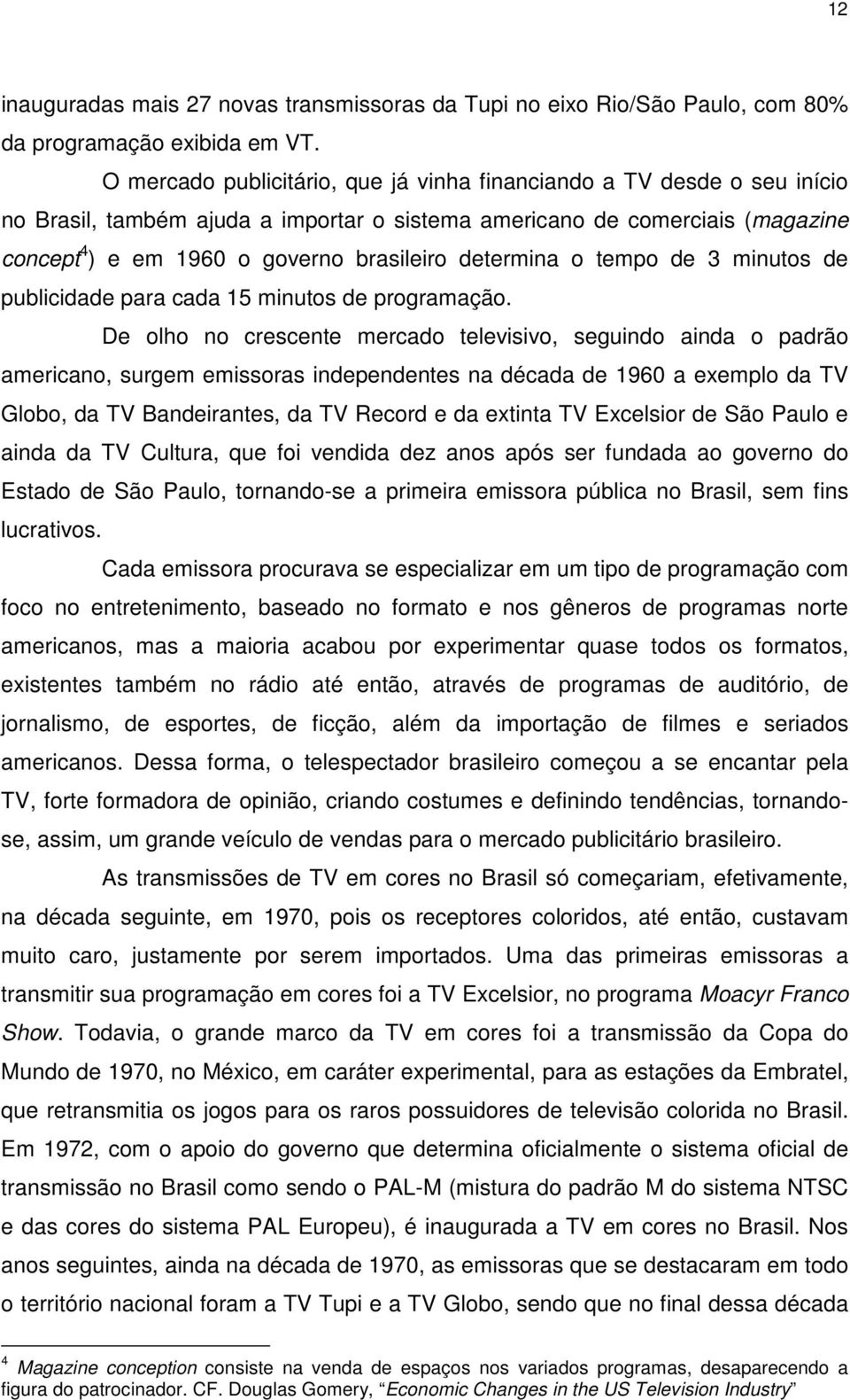 determina o tempo de 3 minutos de publicidade para cada 15 minutos de programação.