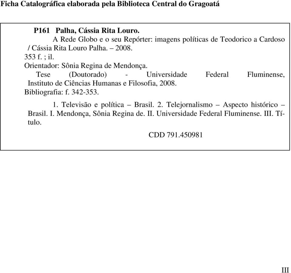 Orientador: Sônia Regina de Mendonça. Tese (Doutorado) - Universidade Federal Fluminense, Instituto de Ciências Humanas e Filosofia, 2008.