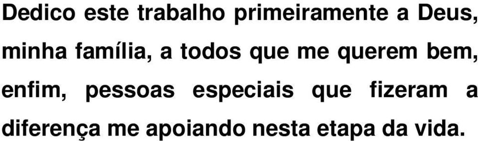 querem bem, enfim, pessoas especiais que