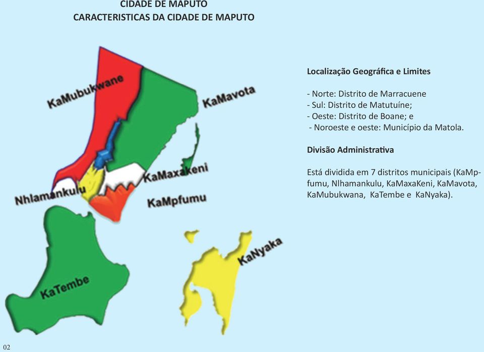 - Noroeste e oeste: Município da Matola.