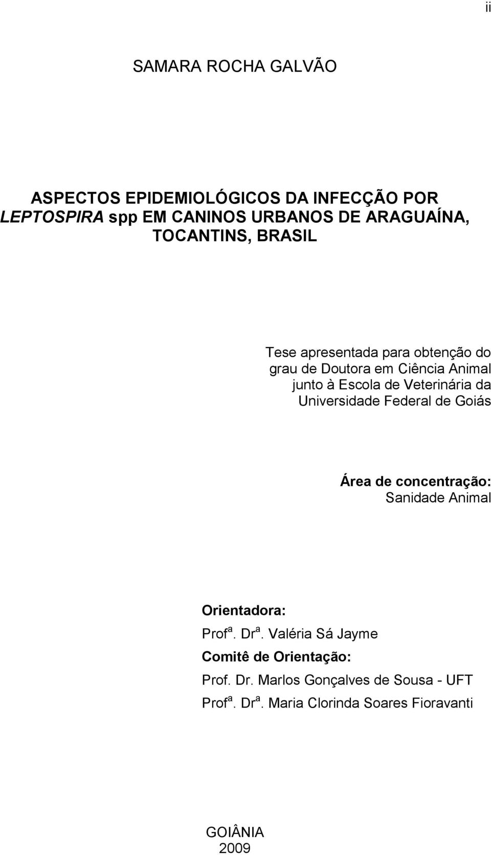 da Universidade Federal de Goiás Área de concentração: Sanidade Animal Orientadora: Prof a. Dr a.