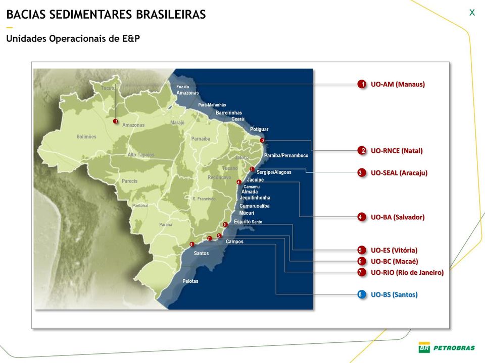 Paraná Tucano 3 Sergipe/Alagoas Recôncavo Jacuípe 4 Camamu Almada S.