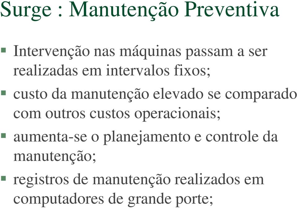 com outros custos operacionais; aumenta-se o planejamento e controle da