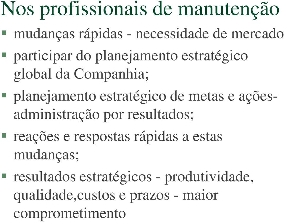 açõesadministração por resultados; reações e respostas rápidas a estas mudanças;