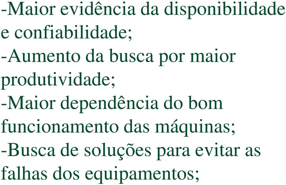 produtividade; -Maior dependência do bom