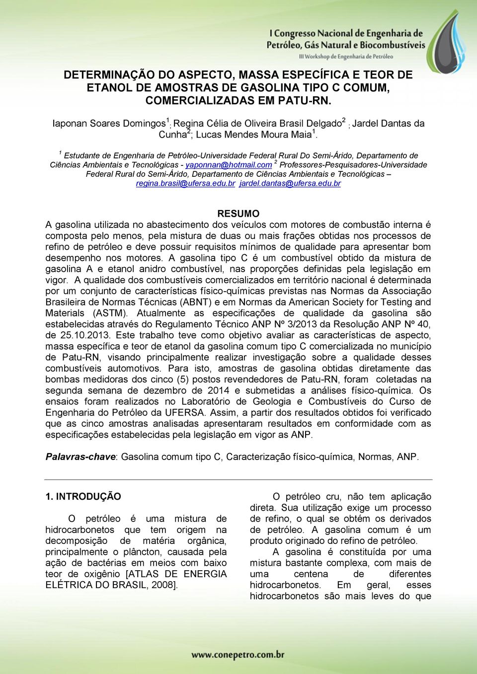 1 Estudante de Engenharia de Petróleo-Universidade Federal Rural Do Semi-Árido, Departamento de Ciências Ambientais e Tecnológicas - yaponnan@hotmail.