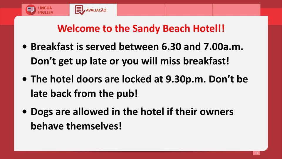 The hotel doors are locked at 9.30p.m.