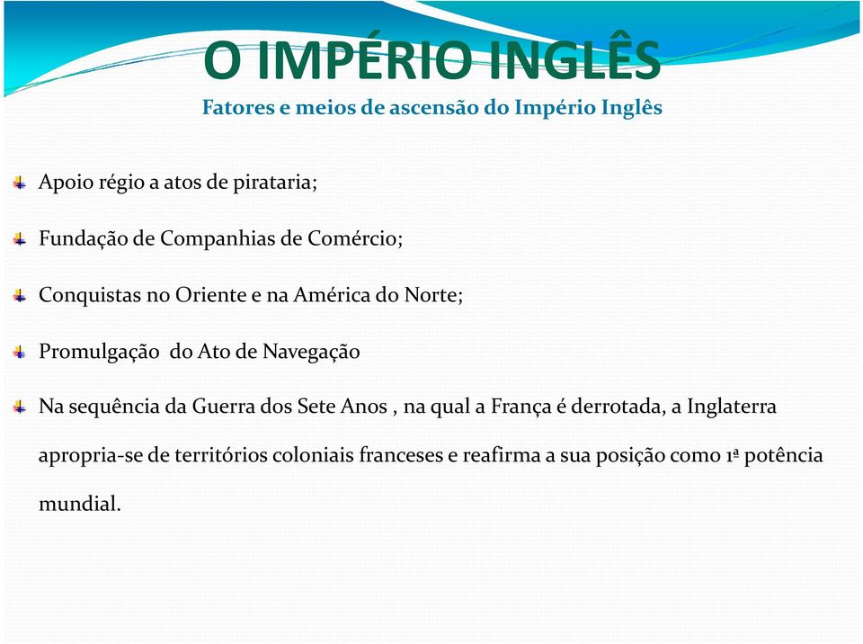 Ato de Navegação Na sequência da Guerra dos Sete Anos, na qual a França é derrotada, a