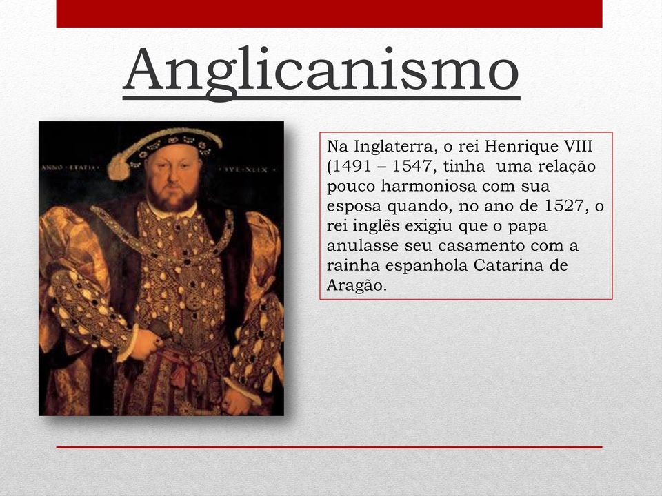 quando, no ano de 1527, o rei inglês exigiu que o papa