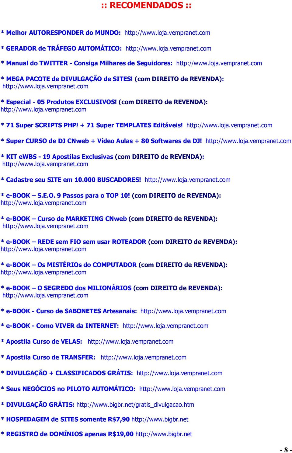 * Super CURSO de DJ CNweb + Vídeo Aulas + 80 Softwares de DJ! * KIT ewbs - 19 Apostilas Exclusivas (com DIREITO de REVENDA): * Cadastre seu SITE em 10.000 BUSCADORES! * e-book S.E.O. 9 Passos para o TOP 10!