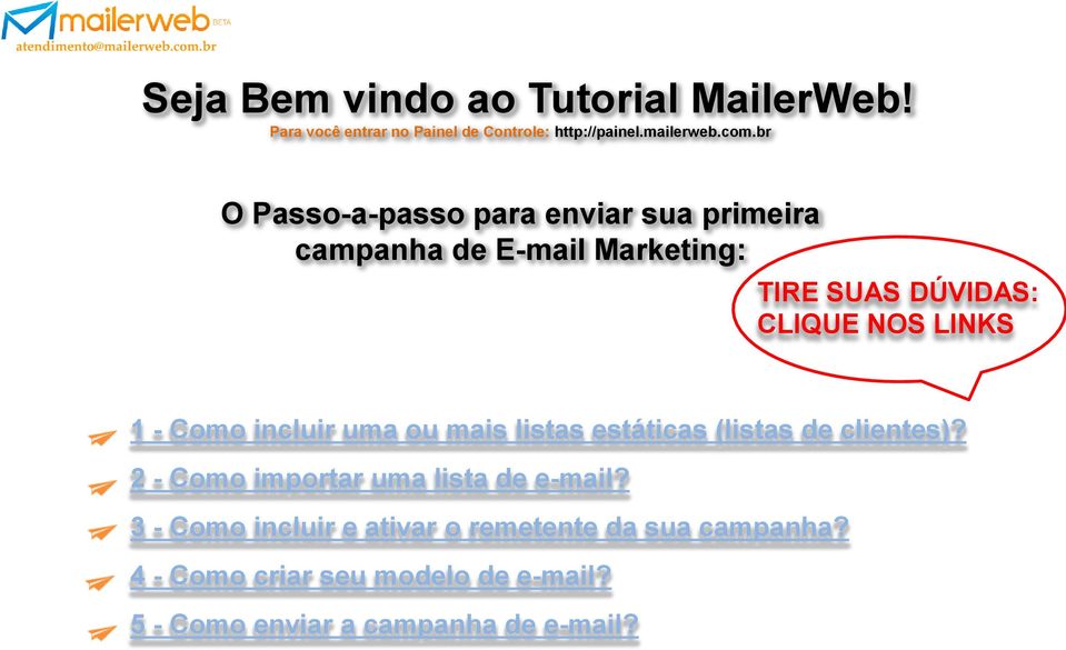 - Como incluir uma ou mais listas estáticas (listas de clientes)? 2 - Como importar uma lista de e-mail?