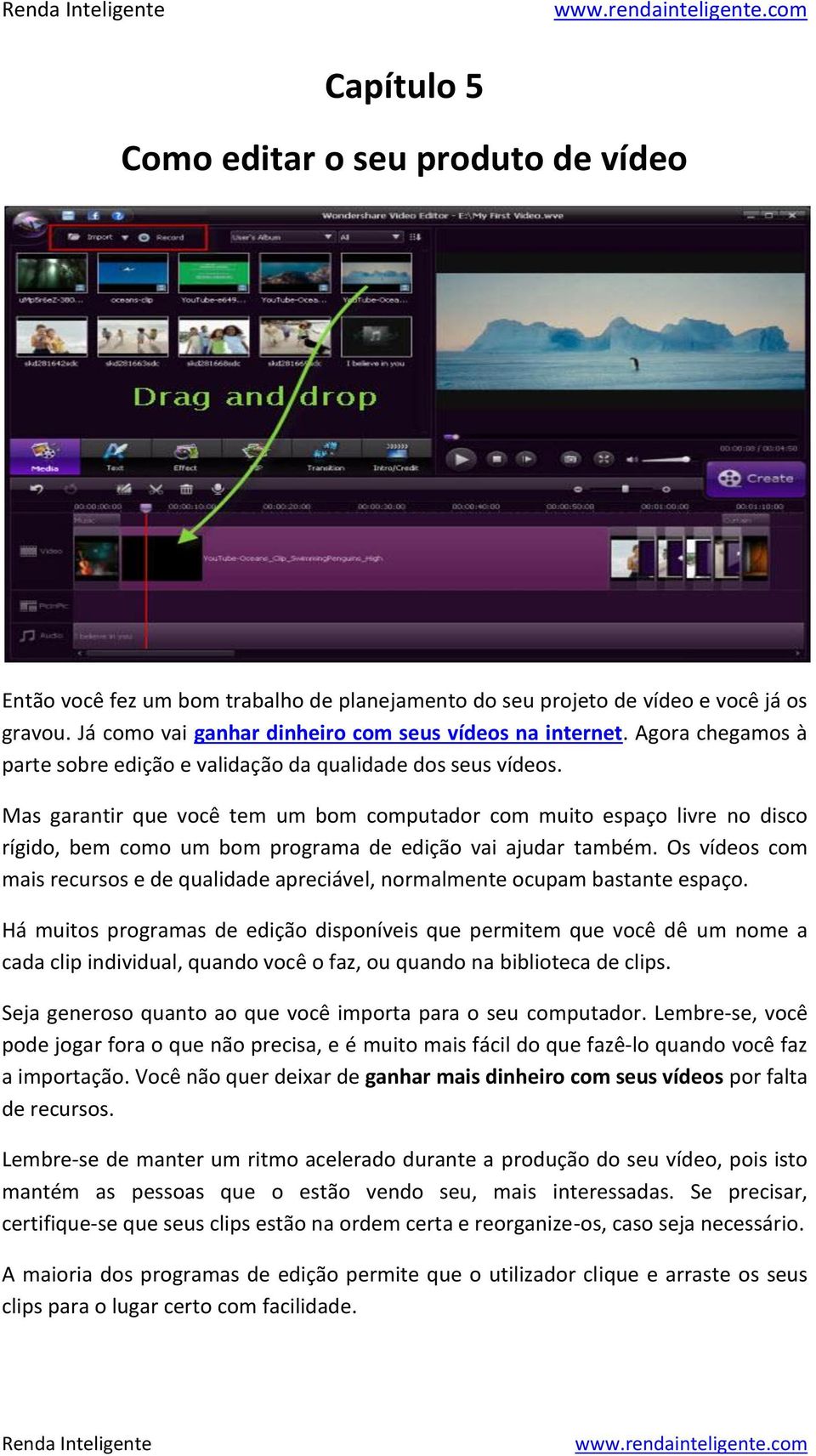 Mas garantir que você tem um bom computador com muito espaço livre no disco rígido, bem como um bom programa de edição vai ajudar também.