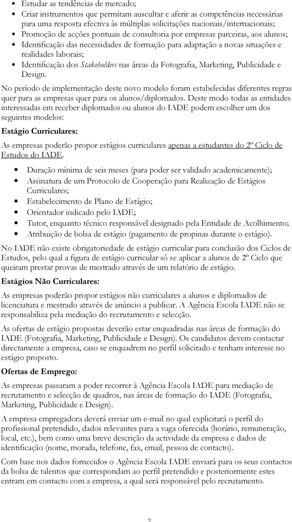 Stakeholders nas áreas da Fotografia, Marketing, Publicidade e Design.