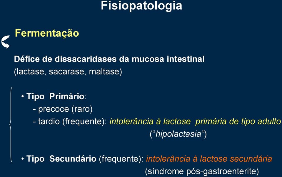 (frequente): intolerância à lactose primária de tipo adulto ( hipolactasia )