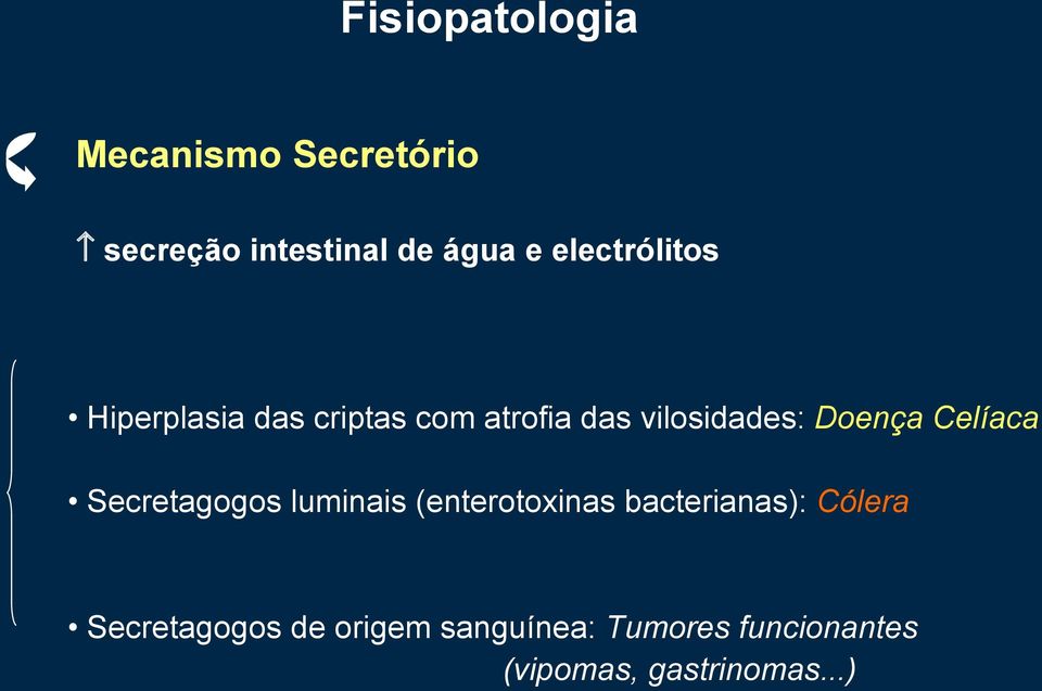 Doença Celíaca Secretagogos luminais (enterotoxinas bacterianas):