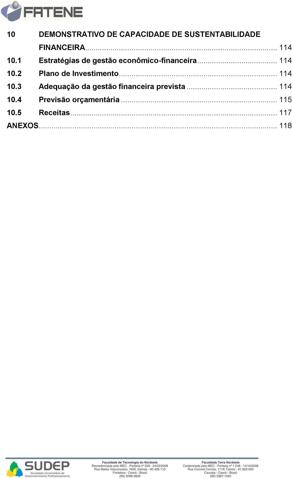 2 Plano de Investimento... 114 10.