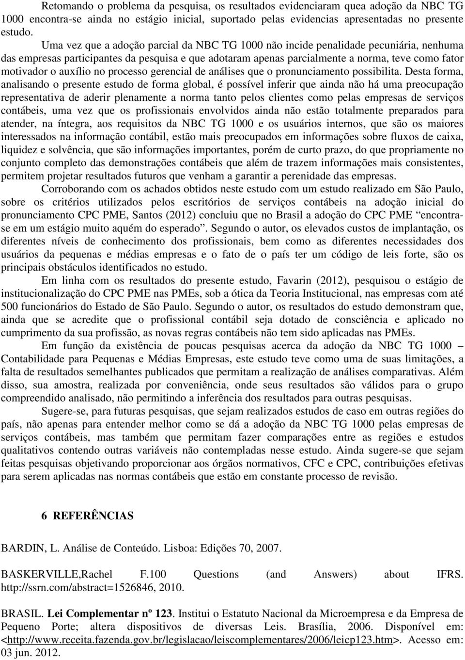 auxílio no processo gerencial de análises que o pronunciamento possibilita.