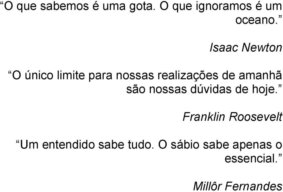 amanhã são nossas dúvidas de hoje.