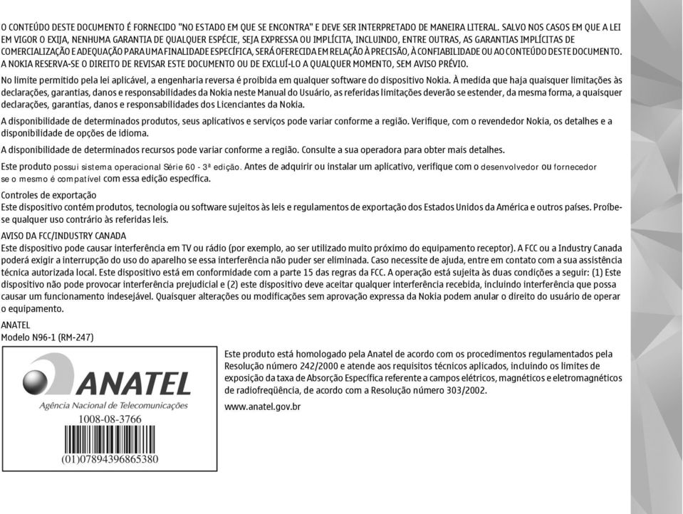 UMA FINALIDADE ESPECÍFICA, SERÁ OFERECIDA EM RELAÇÃO À PRECISÃO, À CONFIABILIDADE OU AO CONTEÚDO DESTE DOCUMENTO.