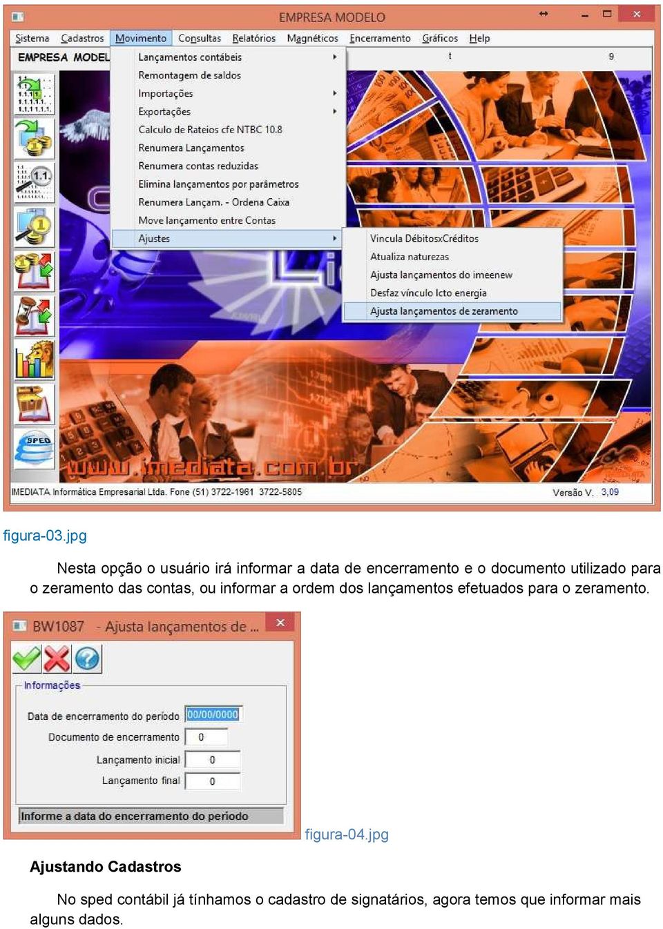 utilizado para o zeramento das contas, ou informar a ordem dos lançamentos