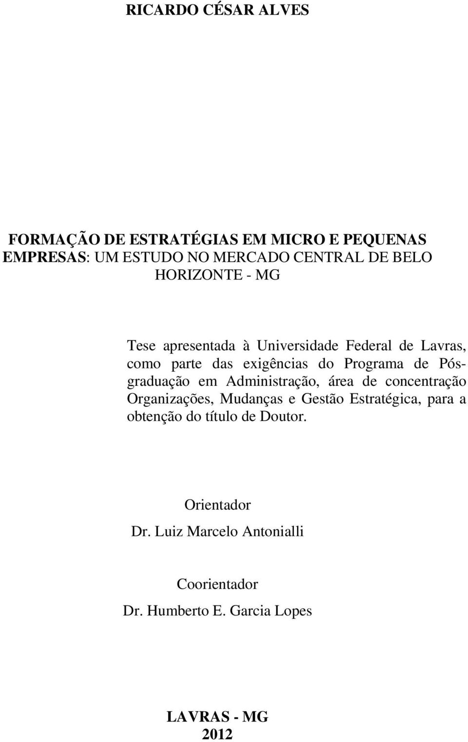 Pósgraduação em Administração, área de concentração Organizações, Mudanças e Gestão Estratégica, para a obtenção