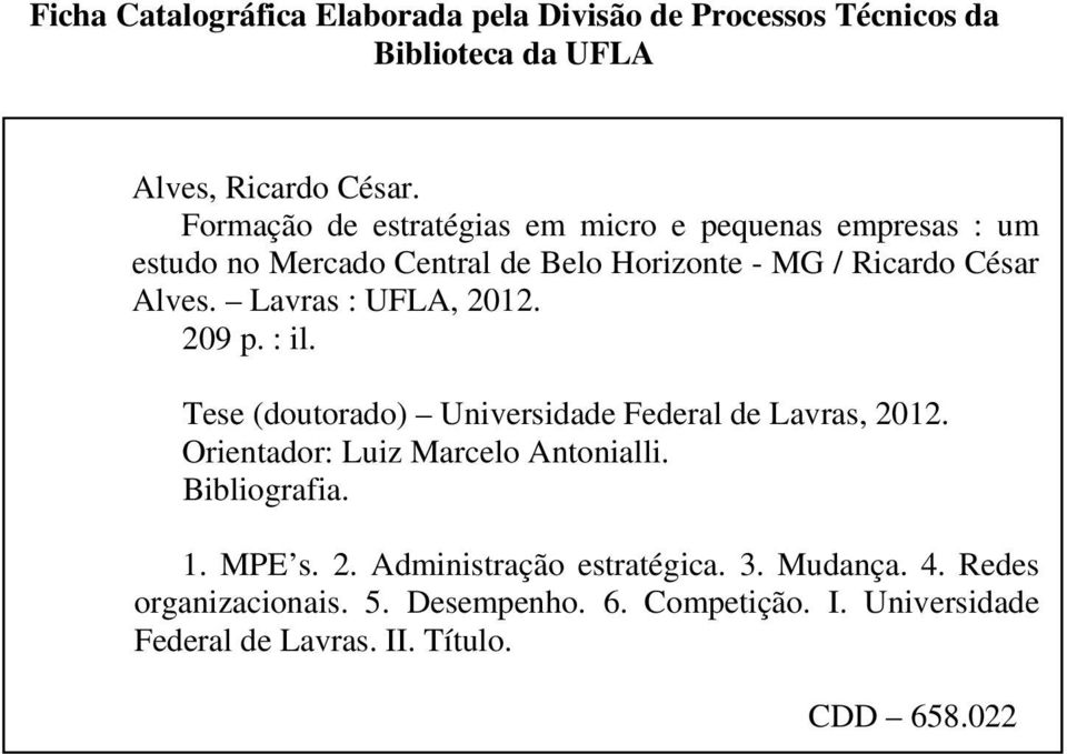 Lavras : UFLA, 2012. 209 p. : il. Tese (doutorado) Universidade Federal de Lavras, 2012. Orientador: Luiz Marcelo Antonialli.
