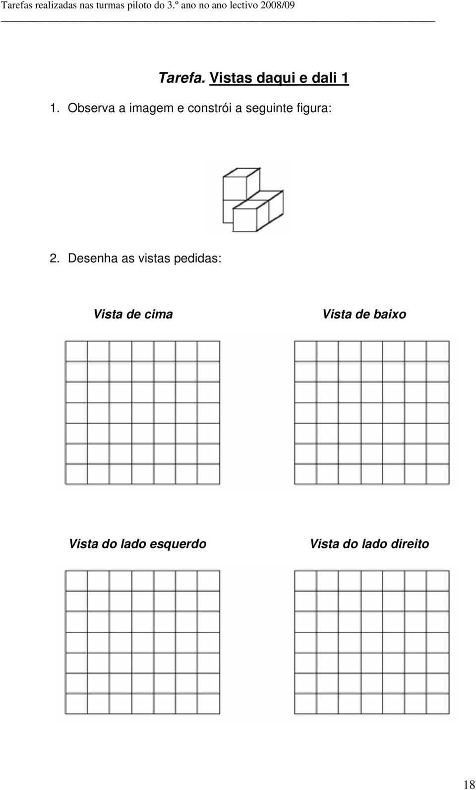 2. Desenha as vistas pedidas: Vista de cima