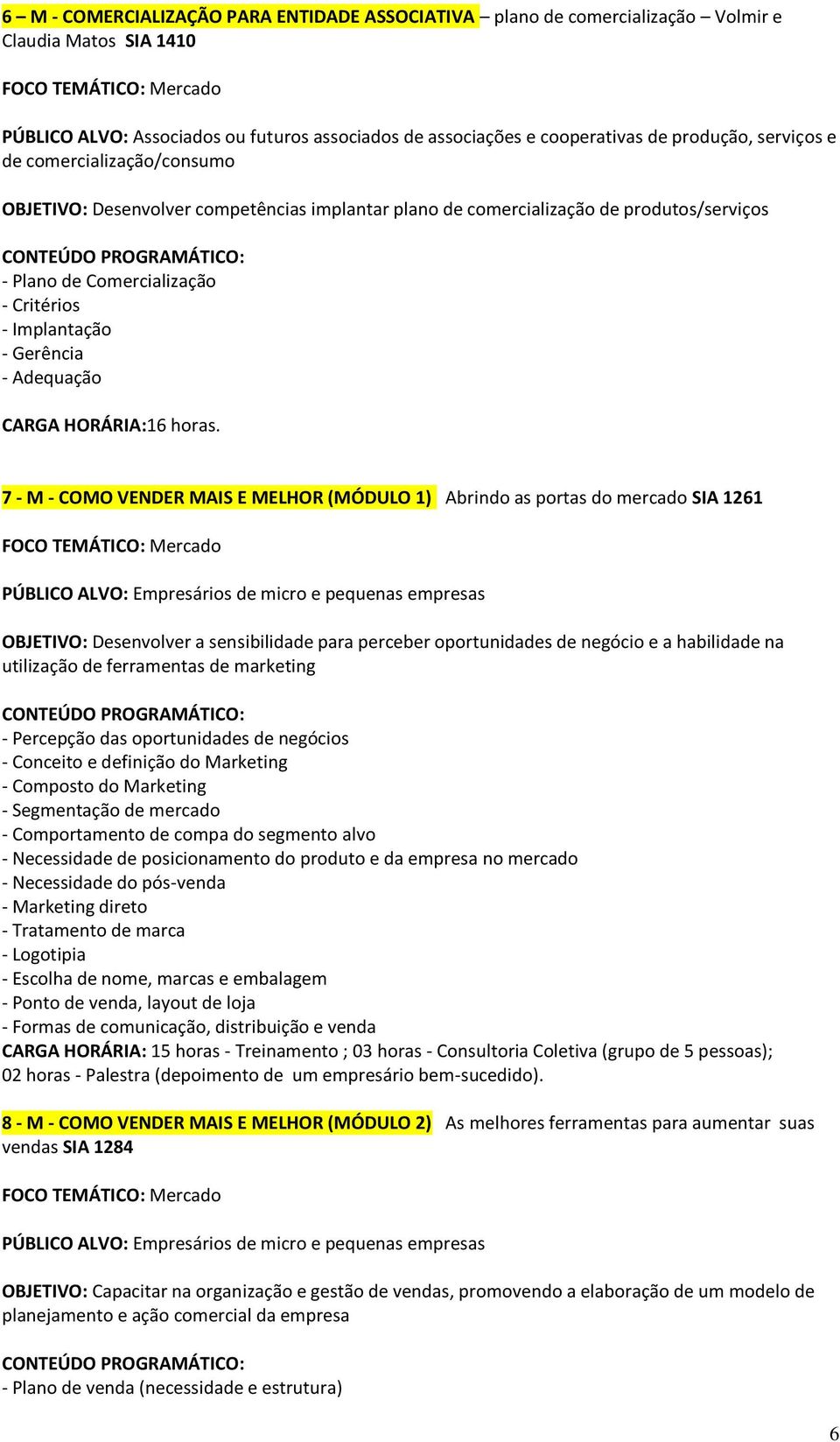 Implantação - Gerência - Adequação CARGA HORÁRIA:16 horas.