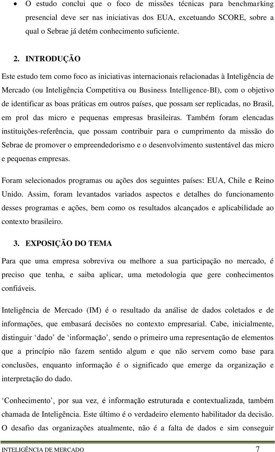 boas práticas em outros países, que possam ser replicadas, no Brasil, em prol das micro e pequenas empresas brasileiras.