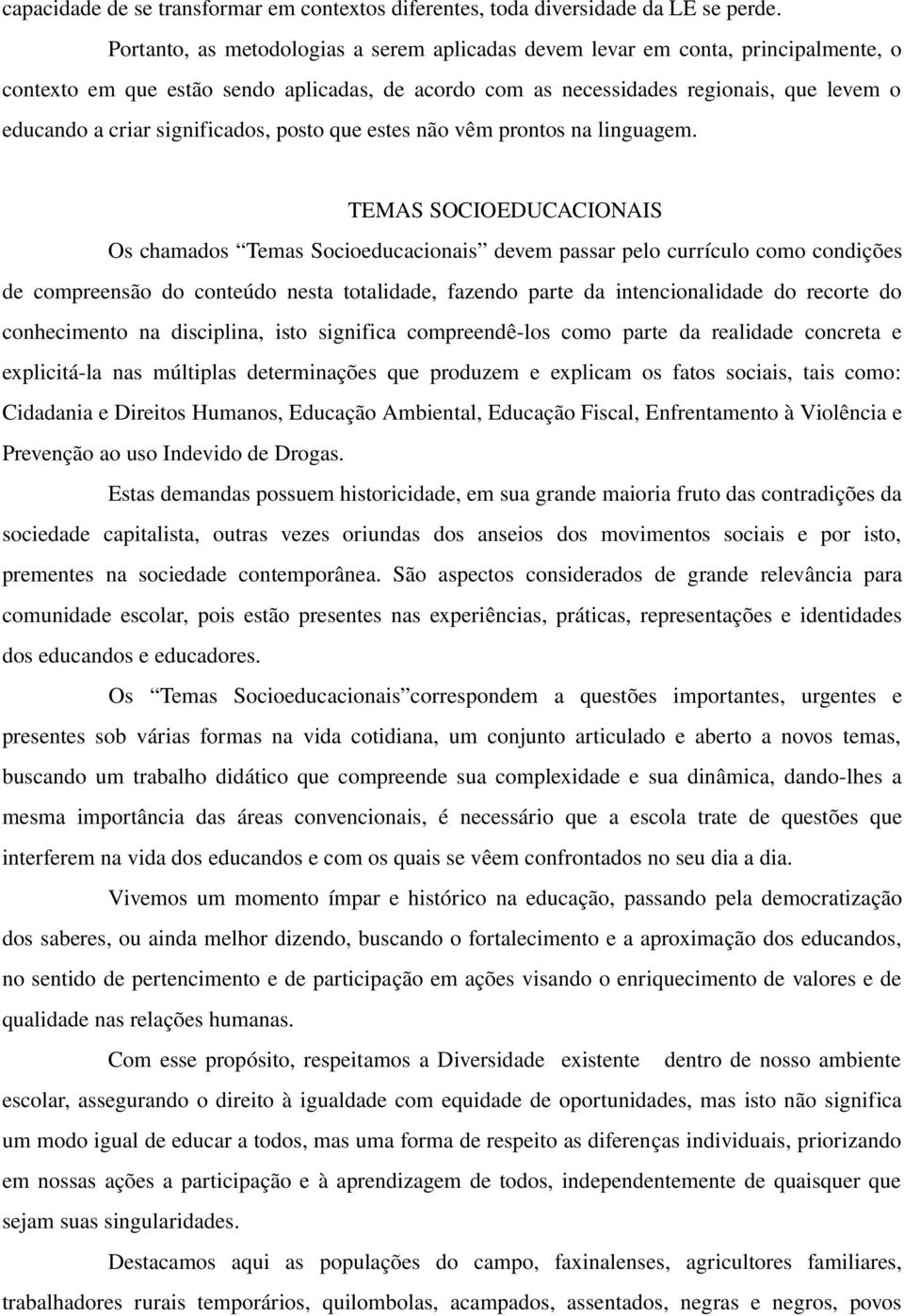 significados, posto que estes não vêm prontos na linguagem.