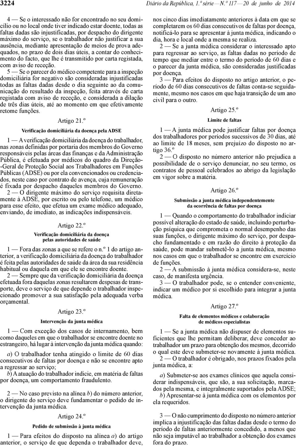 máximo do serviço, se o trabalhador não justificar a sua ausência, mediante apresentação de meios de prova adequados, no prazo de dois dias úteis, a contar do conhecimento do facto, que lhe é