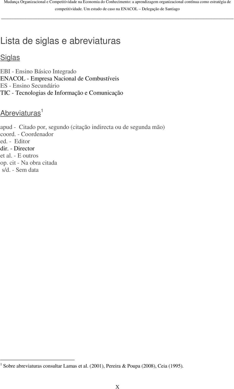 indirecta ou de segunda mão) coord. - Coordenador ed. - Editor dir. - Director et al. - E outros op.