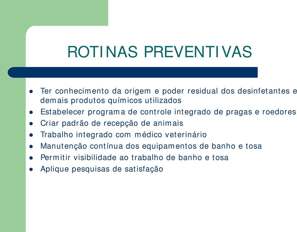 padrão de recepção de animais Trabalho integrado com médico veterinário Manutenção contínua dos