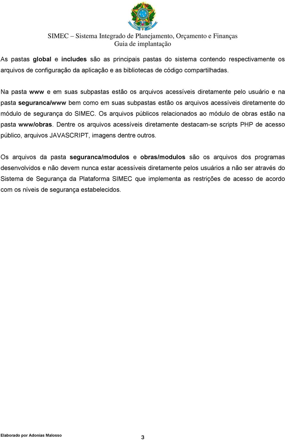 segurança do SIMEC. Os arquivos públicos relacionados ao módulo de obras estão na pasta www/obras.