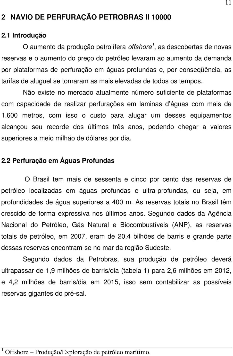 profundas e, por conseqüência, as tarifas de aluguel se tornaram as mais elevadas de todos os tempos.